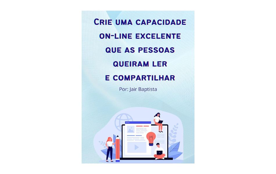Crie uma capacidade on-line excelente que as pessoas queiram ler e compartilhar (Portuguese Edition)